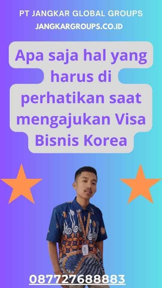 Apa saja hal yang harus di perhatikan saat mengajukan Visa Bisnis Korea