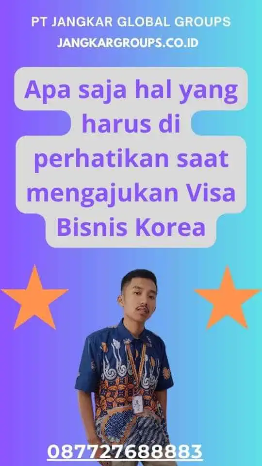 Apa saja hal yang harus di perhatikan saat mengajukan Visa Bisnis Korea