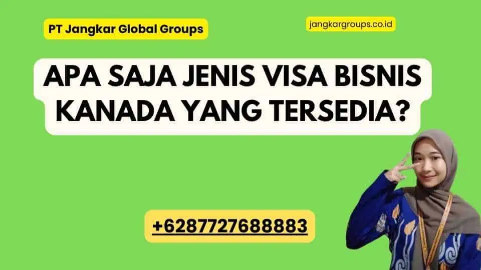 Apa saja jenis Visa Bisnis Kanada yang tersedia?