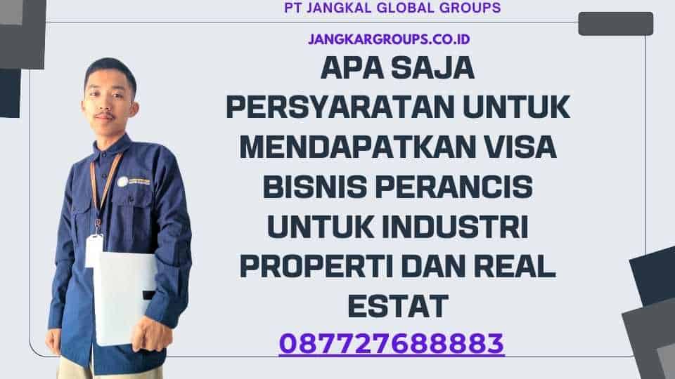 Apa saja persyaratan untuk mendapatkan Visa Bisnis Perancis untuk Industri Properti dan Real Estat