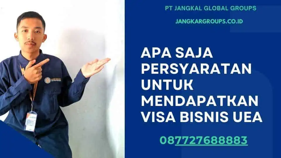 Apa saja persyaratan untuk mendapatkan Visa Bisnis UEA