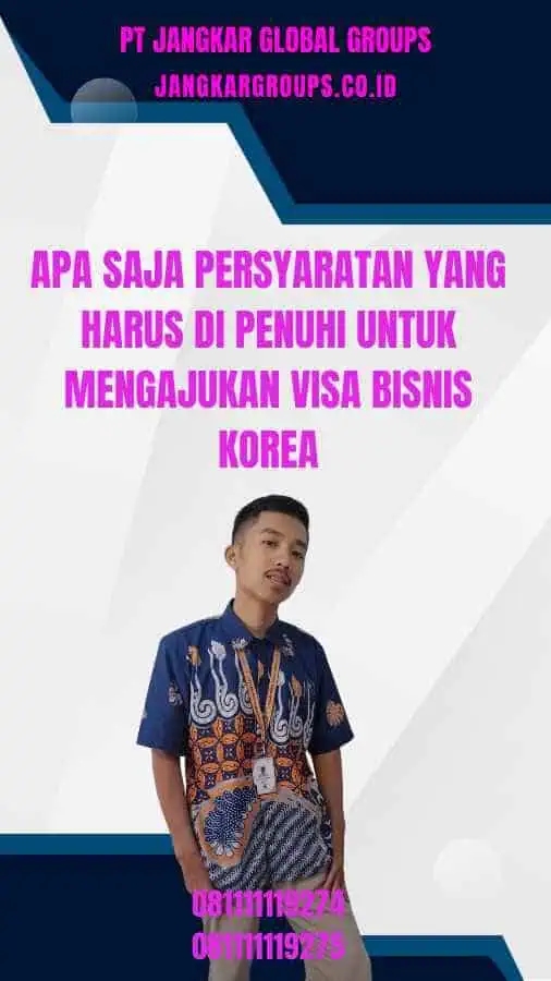 Apa saja persyaratan yang harus di penuhi untuk mengajukan Visa Bisnis Korea