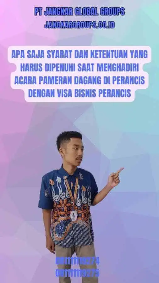 Apa saja syarat dan ketentuan yang harus dipenuhi saat menghadiri acara pameran dagang di Perancis dengan Visa Bisnis Perancis