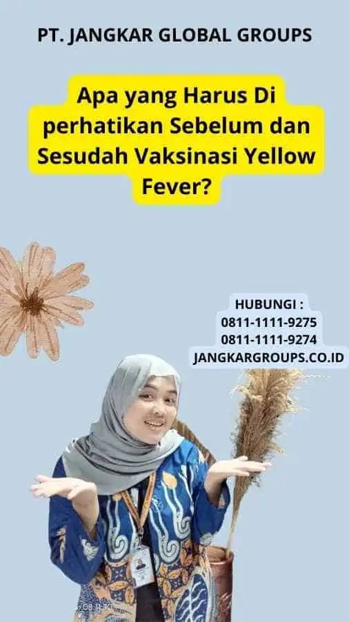 Apa yang Harus Di perhatikan Sebelum dan Sesudah Vaksinasi Yellow Fever?