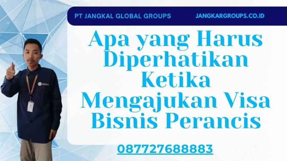 Apa yang Harus Diperhatikan Ketika Mengajukan Visa Bisnis Perancis