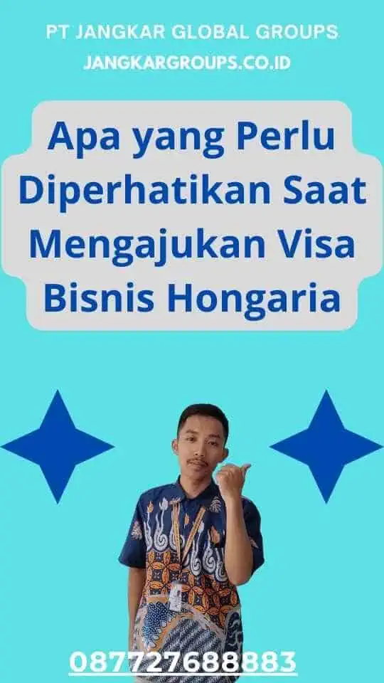 Apa yang Perlu Diperhatikan Saat Mengajukan Visa Bisnis Hongaria