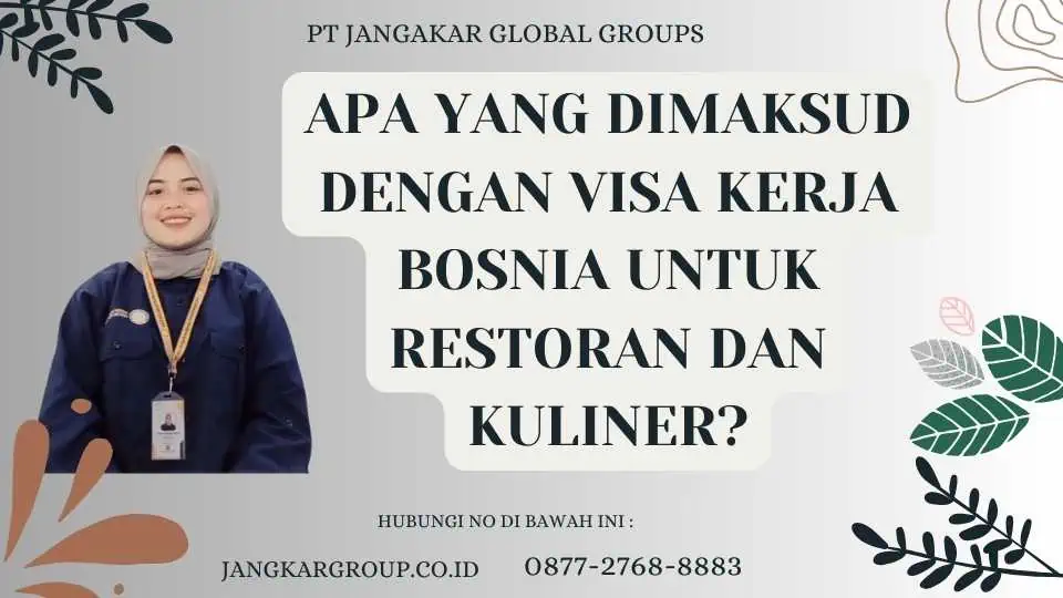 Apa yang dimaksud dengan Visa Kerja Bosnia Untuk Restoran Dan Kuliner