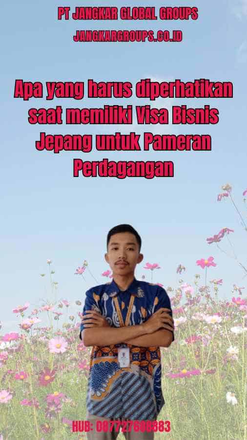 Apa yang harus diperhatikan saat memiliki Visa Bisnis Jepang untuk Pameran Perdagangan