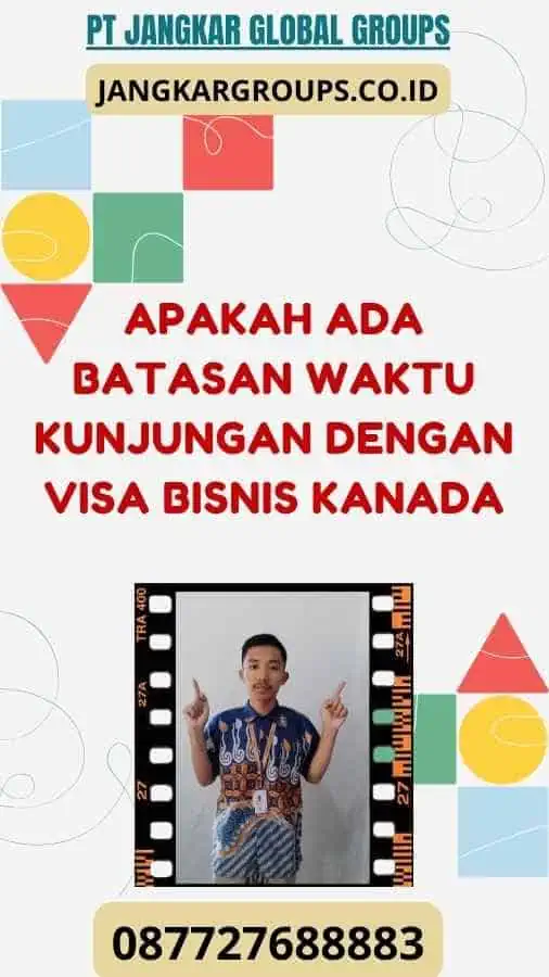 Apakah Ada Batasan Waktu Kunjungan dengan Visa Bisnis Kanada