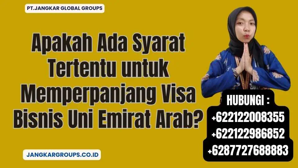 Apakah Ada Syarat Tertentu untuk Memperpanjang Visa Bisnis Uni Emirat Arab