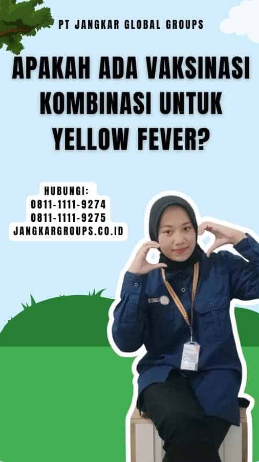 Apakah Ada Vaksinasi Kombinasi untuk Yellow Fever