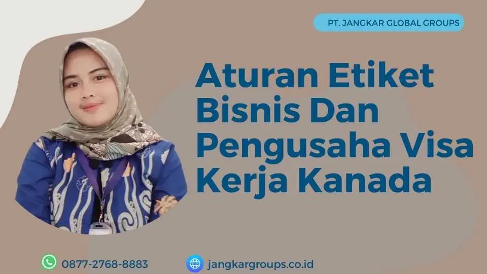 Aturan Etiket Bisnis Dan Pengusaha Visa Kerja Kanada