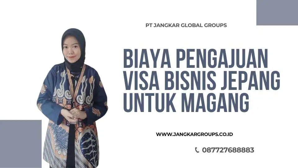 BIAYA PENGAJUAN VISA BISNIS JEPANG UNTUK MAGANG