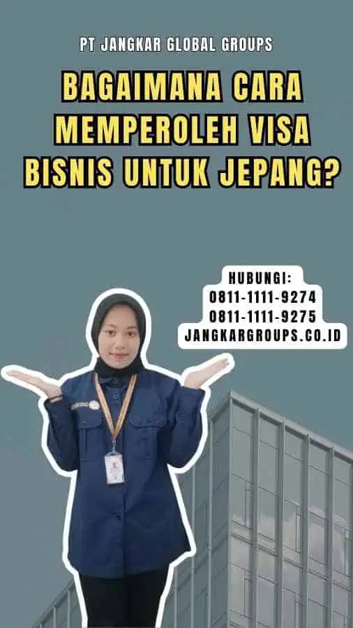 Bagaimana Cara Memperoleh Visa Bisnis untuk Jepang