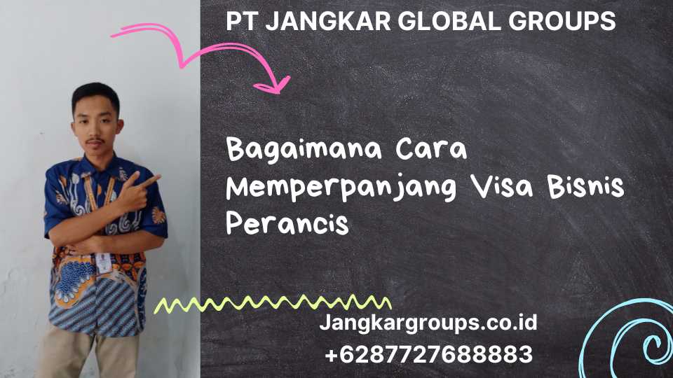 Bagaimana Cara Memperpanjang Visa Bisnis Perancis