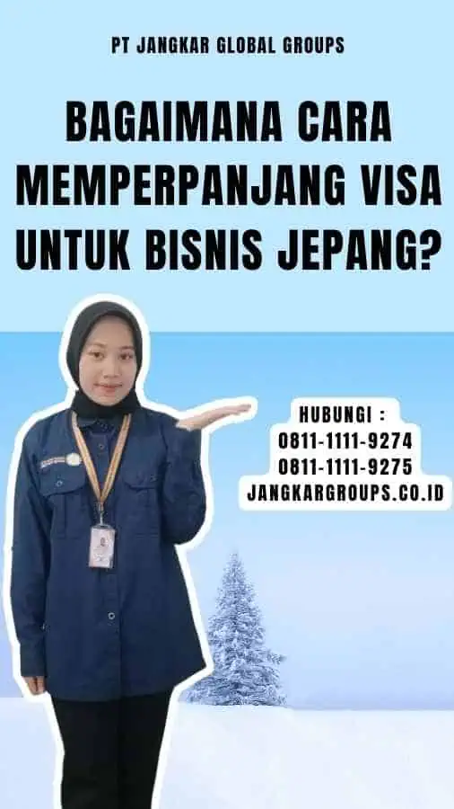 Bagaimana Cara Memperpanjang Visa untuk Bisnis Jepang