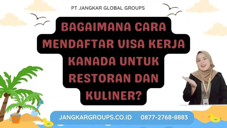 Bagaimana Cara Mendaftar Visa Kerja Kanada Untuk Restoran Dan Kuliner