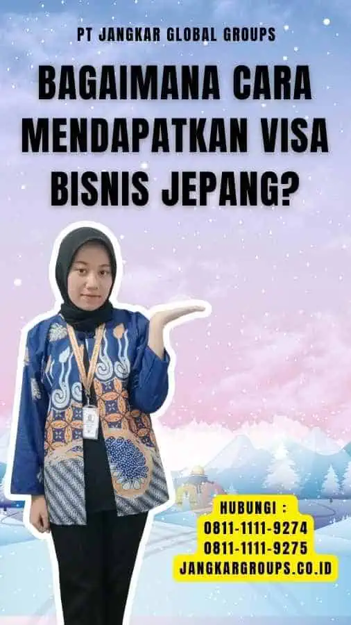 Bagaimana Cara Mendapatkan Visa Bisnis Jepang