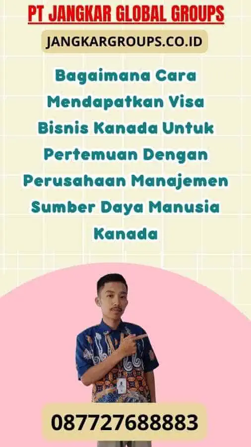 Bagaimana Cara Mendapatkan Visa Bisnis Kanada Untuk Pertemuan Dengan Perusahaan Manajemen Sumber Daya Manusia Kanada