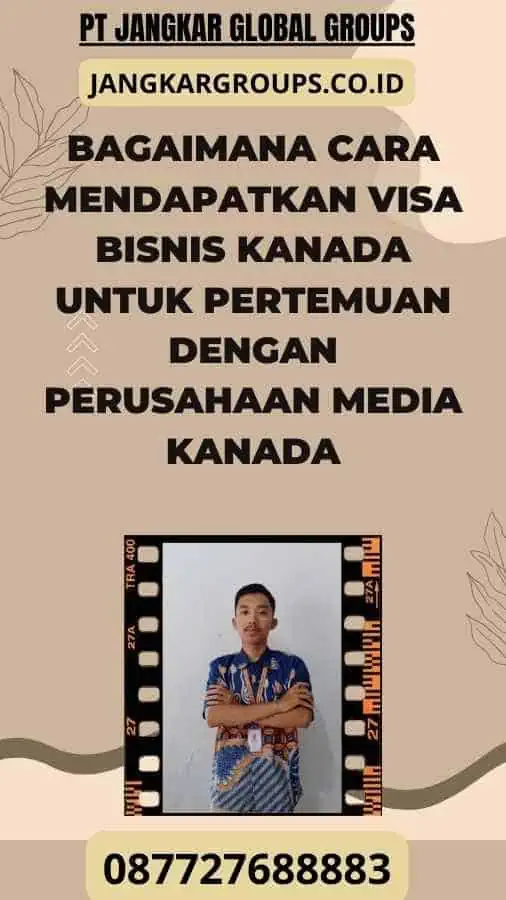 Bagaimana Cara Mendapatkan Visa Bisnis Kanada untuk Pertemuan dengan Perusahaan Media Kanada