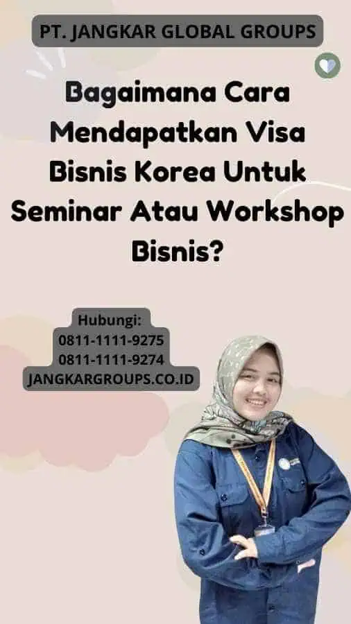 Bagaimana Cara Mendapatkan Visa Bisnis Korea Untuk Seminar Atau Workshop Bisnis?