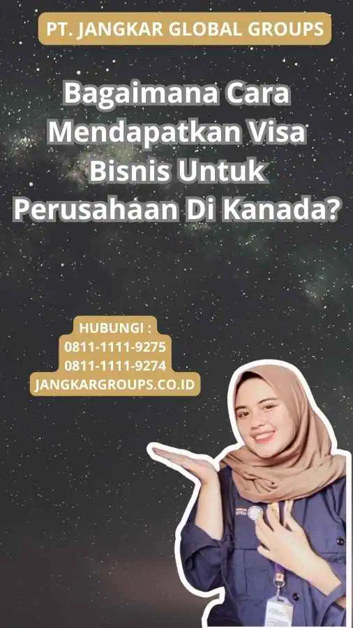 Bagaimana Cara Mendapatkan Visa Bisnis Untuk Perusahaan Di Kanada?