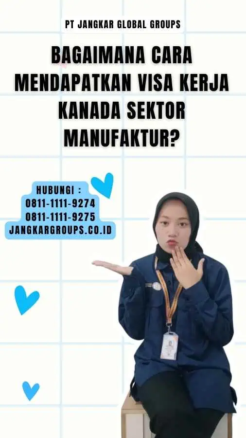 Bagaimana Cara Mendapatkan Visa Kerja Kanada Sektor Manufaktur