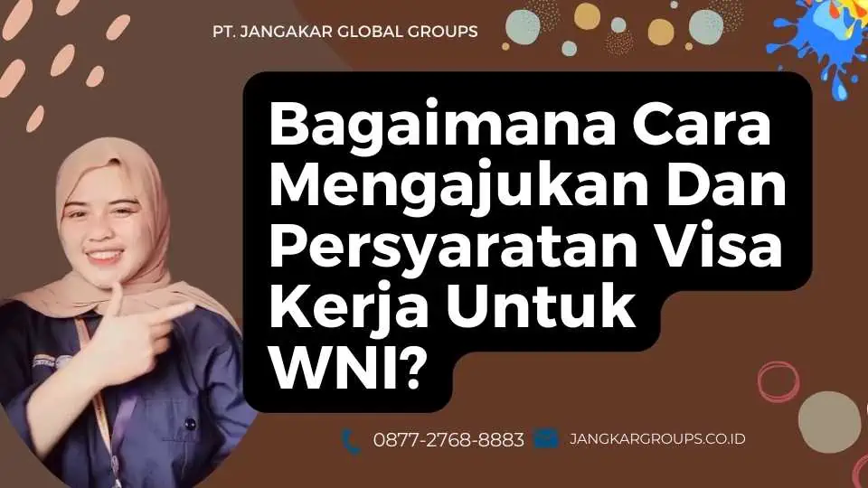 Bagaimana Cara Mengajukan Dan Persyaratan Visa Kerja Untuk WNI