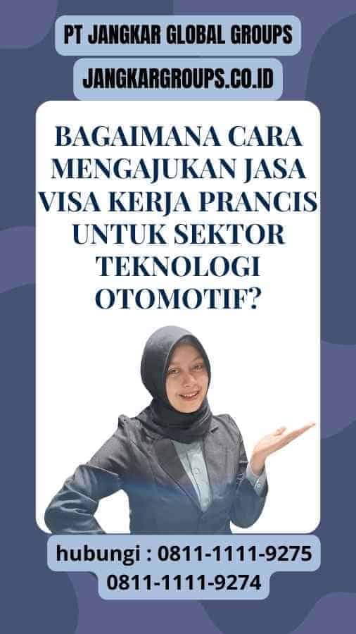 Bagaimana Cara Mengajukan Jasa Visa Kerja Prancis Untuk Sektor Teknologi Otomotif?