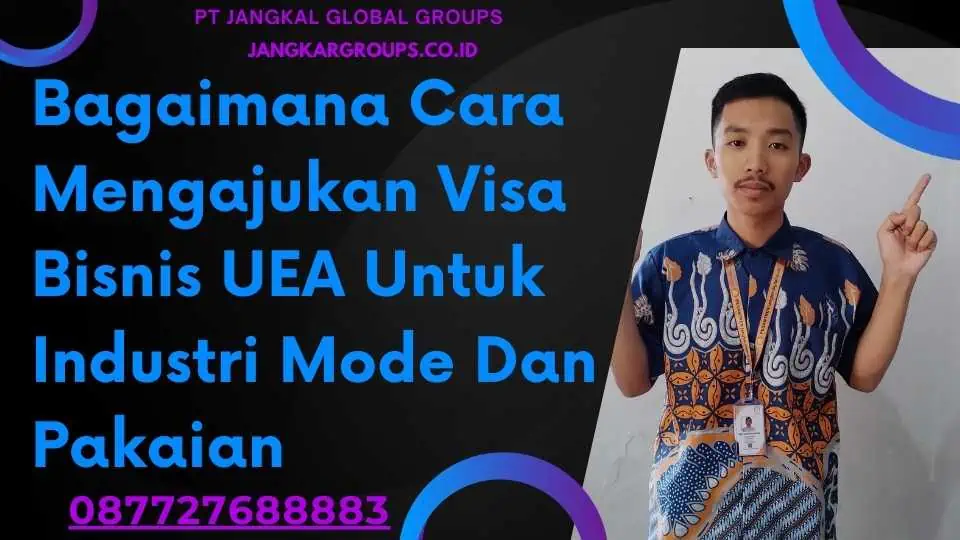 Bagaimana Cara Mengajukan Visa Bisnis UEA Untuk Industri Mode Dan Pakaian