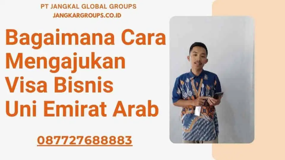 Bagaimana Cara Mengajukan Visa Bisnis Uni Emirat Arab