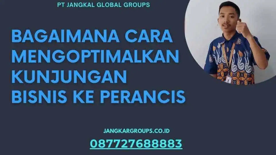 Bagaimana Cara Mengoptimalkan Kunjungan Bisnis ke Perancis