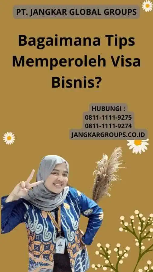 Bagaimana Tips Memperoleh Visa Bisnis?