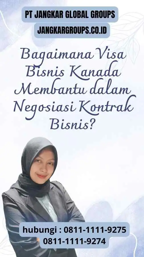 Bagaimana Visa Bisnis Kanada Membantu dalam Negosiasi Kontrak Bisnis?