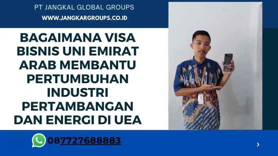 Bagaimana Visa Bisnis Uni Emirat Arab Membantu Pertumbuhan Industri Pertambangan dan Energi di UEA