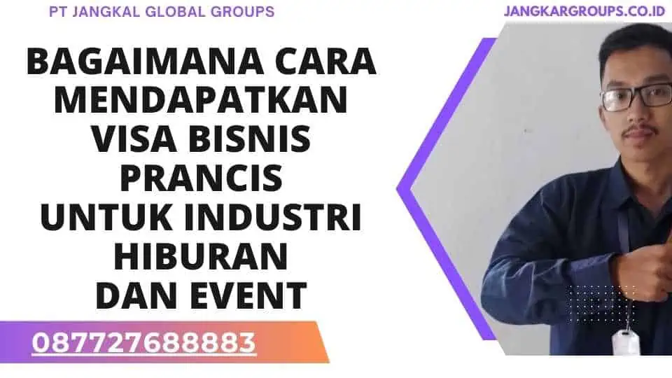 Bagaimana cara mendapatkan visa bisnis Prancis untuk industri hiburan dan event