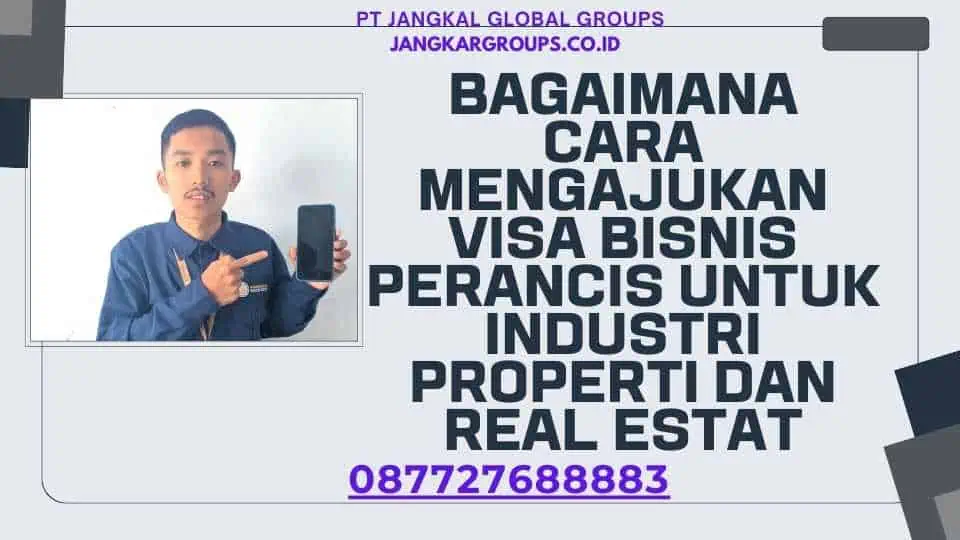 Bagaimana cara mengajukan Visa Bisnis Perancis untuk Industri Properti dan Real Estat