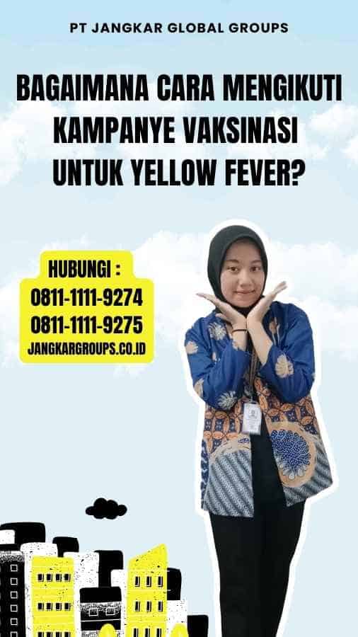 Bagaimana cara mengikuti kampanye vaksinasi untuk yellow fever