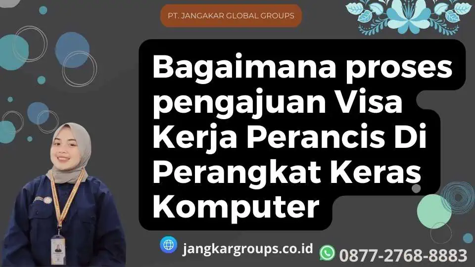 Bagaimana proses pengajuan Visa Kerja Perancis Di Perangkat Keras Komputer