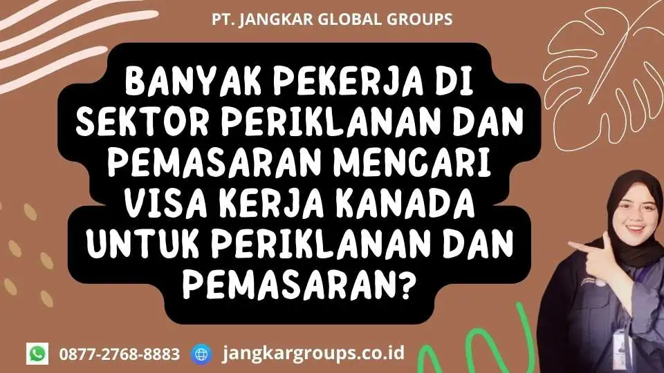 Banyak Pekerja di Sektor Periklanan dan Pemasaran Mencari Visa Kerja Kanada Untuk Periklanan Dan Pemasaran