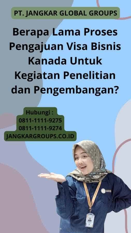 Berapa Lama Proses Pengajuan Visa Bisnis Kanada Untuk Kegiatan Penelitian dan Pengembangan?