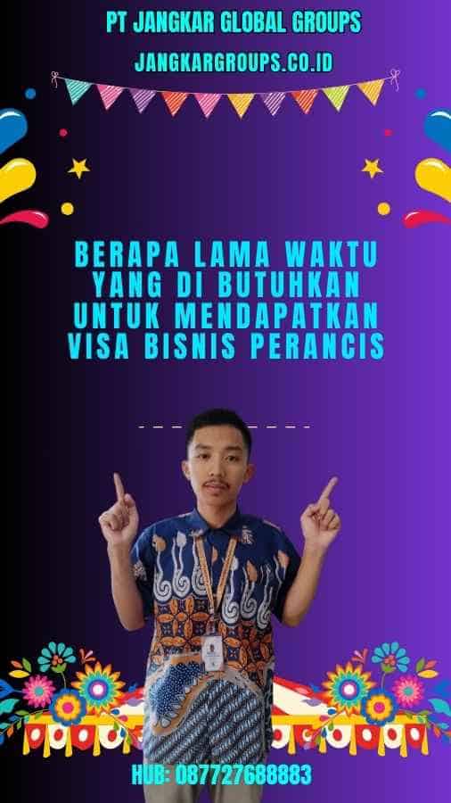 Berapa Lama Waktu yang Dibutuhkan untuk Mendapatkan Visa Bisnis Perancis