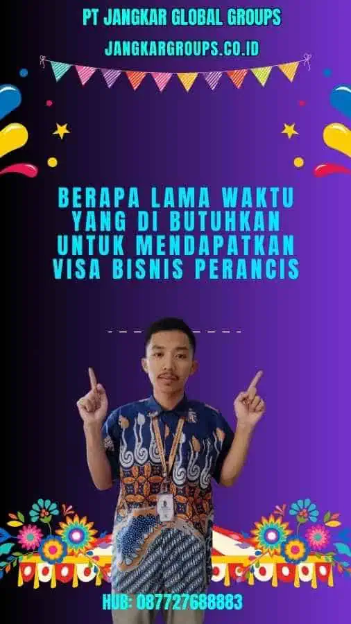 Berapa Lama Waktu yang Dibutuhkan untuk Mendapatkan Visa Bisnis Perancis