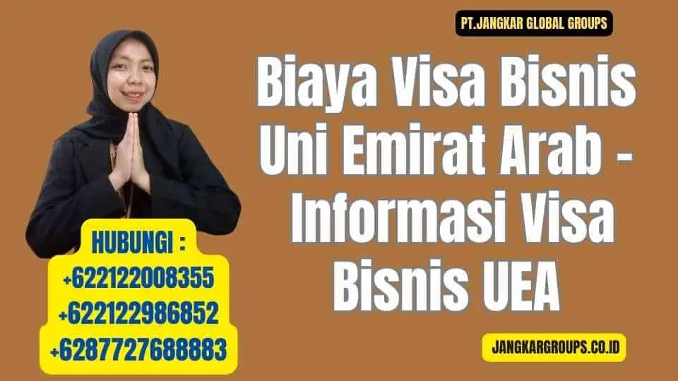 Biaya Visa Bisnis Uni Emirat Arab - Informasi Visa Bisnis UEA