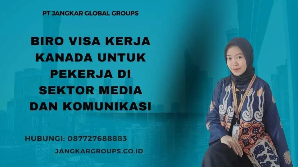 Biro Visa Kerja Kanada untuk Pekerja di Sektor Media dan Komunikasi 