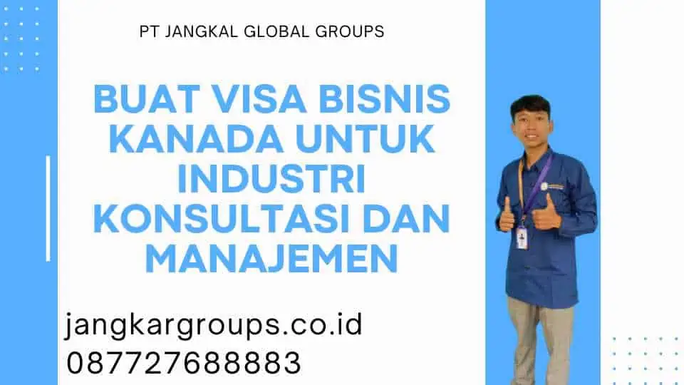 Buat Visa Bisnis Kanada Untuk Industri Konsultasi Dan Manajemen