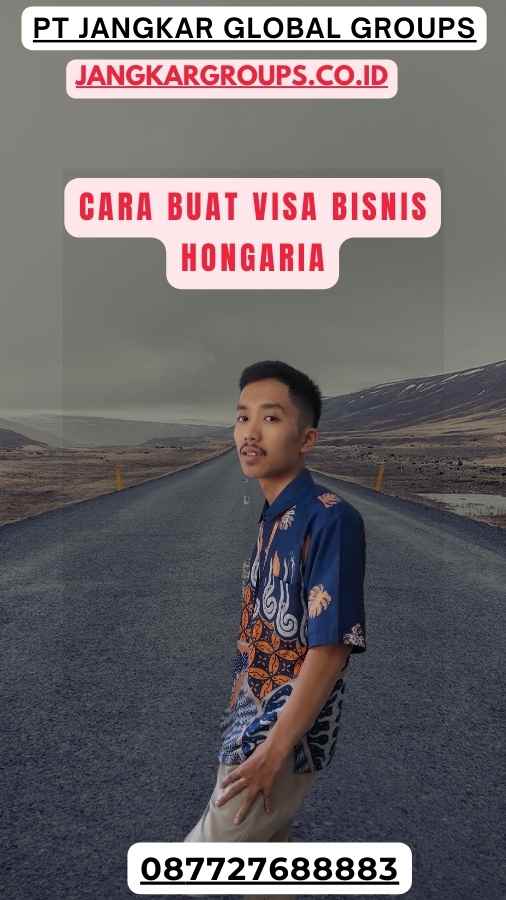 Cara Buat Visa Bisnis Hongaria