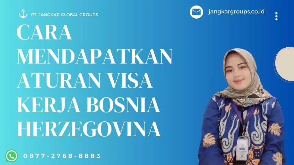 Cara Mendapatkan Aturan Visa Kerja Bosnia Herzegovina