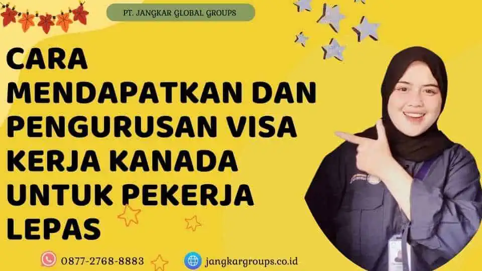 Cara Mendapatkan Dan Pengurusan Visa Kerja Kanada untuk Pekerja Lepas