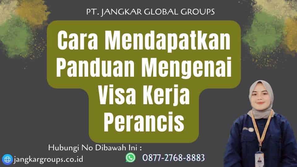 Cara Mendapatkan Panduan Mengenai Visa Kerja Perancis